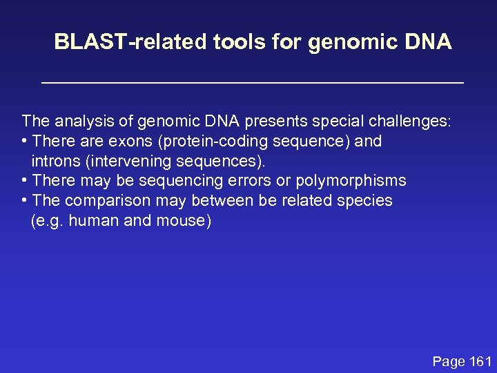 BLAST-related tools for genomic DNA The analysis of genomic DNA presents special challenges: •