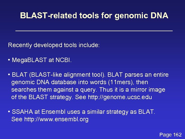 BLAST-related tools for genomic DNA Recently developed tools include: • Mega. BLAST at NCBI.