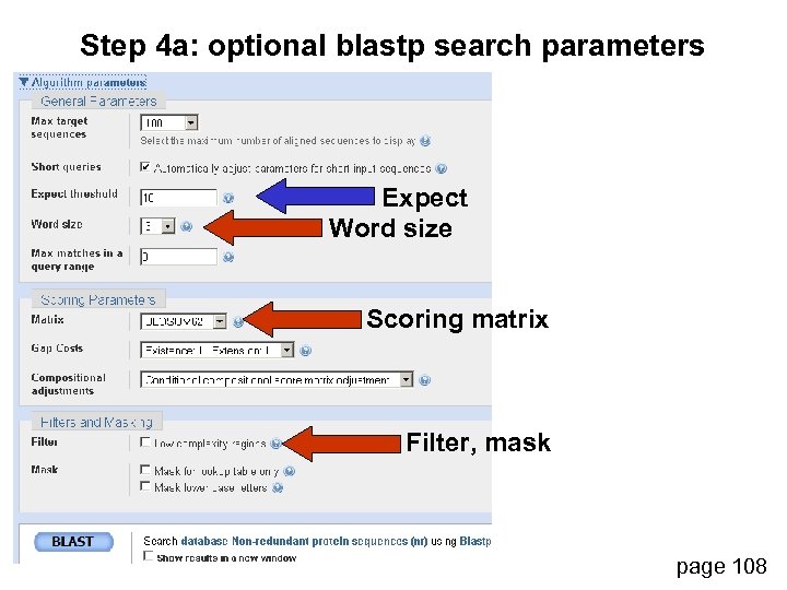 Step 4 a: optional blastp search parameters Expect Word size Scoring matrix Filter, mask