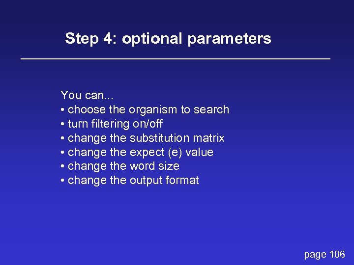 Step 4: optional parameters You can. . . • choose the organism to search