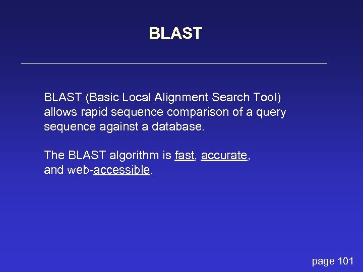 BLAST (Basic Local Alignment Search Tool) allows rapid sequence comparison of a query sequence