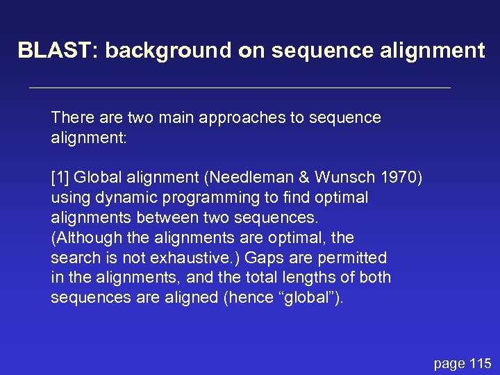 BLAST: background on sequence alignment There are two main approaches to sequence alignment: [1]