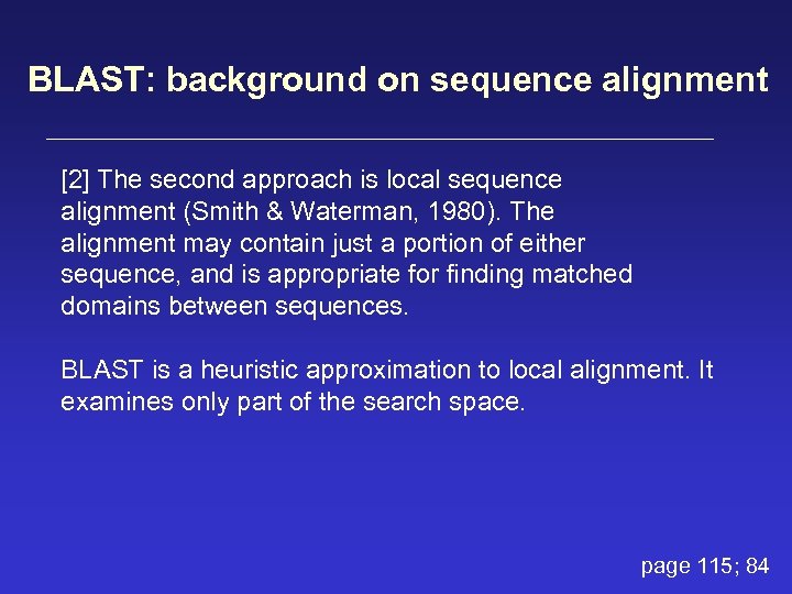 BLAST: background on sequence alignment [2] The second approach is local sequence alignment (Smith