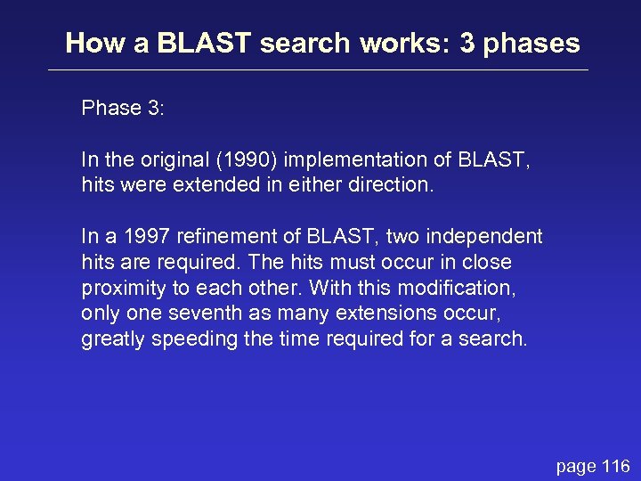 How a BLAST search works: 3 phases Phase 3: In the original (1990) implementation