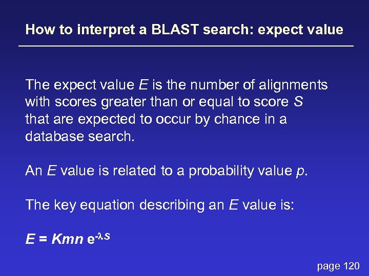 How to interpret a BLAST search: expect value The expect value E is the