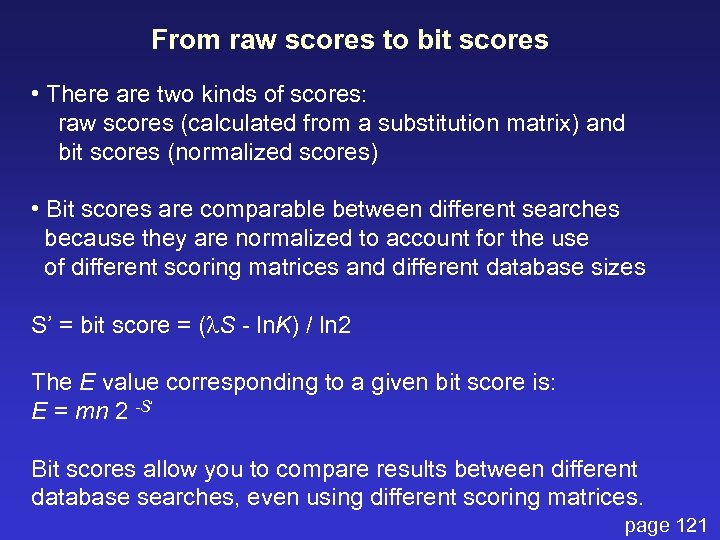 From raw scores to bit scores • There are two kinds of scores: raw