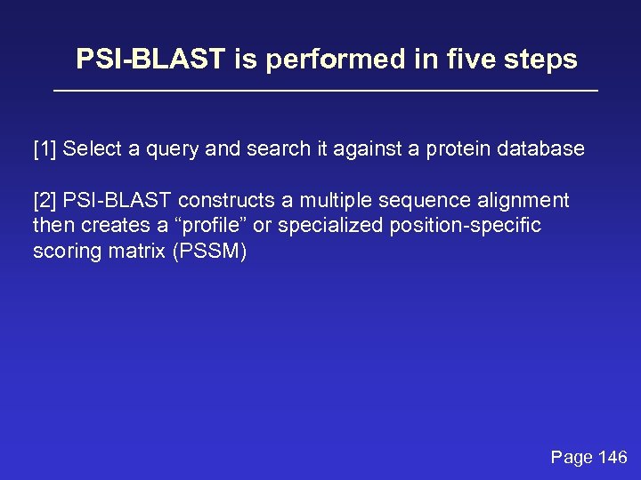 PSI-BLAST is performed in five steps [1] Select a query and search it against