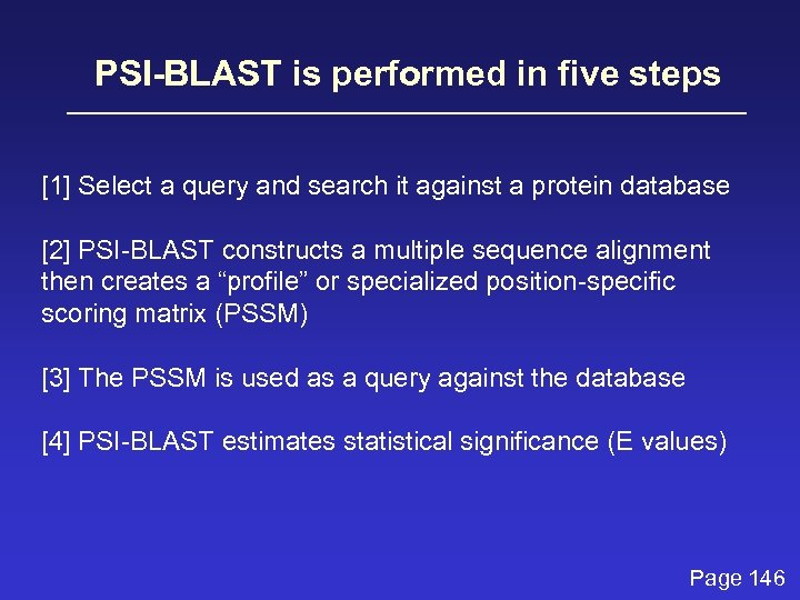 PSI-BLAST is performed in five steps [1] Select a query and search it against