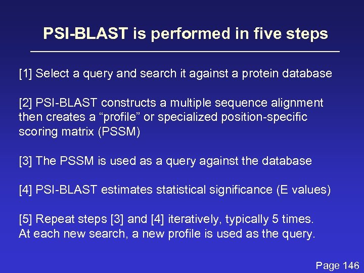 PSI-BLAST is performed in five steps [1] Select a query and search it against