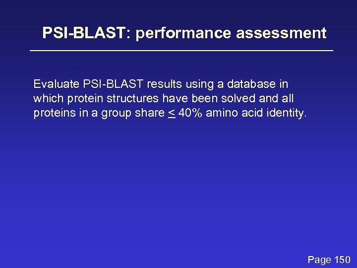 PSI-BLAST: performance assessment Evaluate PSI-BLAST results using a database in which protein structures have