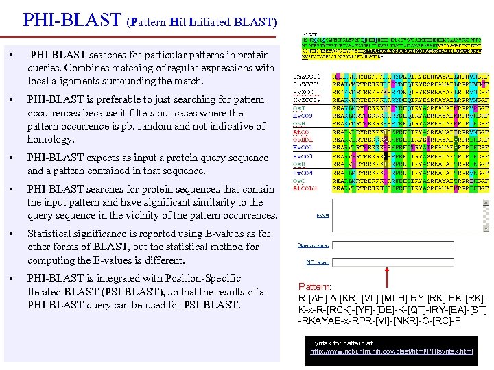 PHI-BLAST (Pattern Hit Initiated BLAST) • PHI-BLAST searches for particular patterns in protein queries.