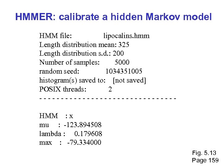 HMMER: calibrate a hidden Markov model HMM file: lipocalins. hmm Length distribution mean: 325