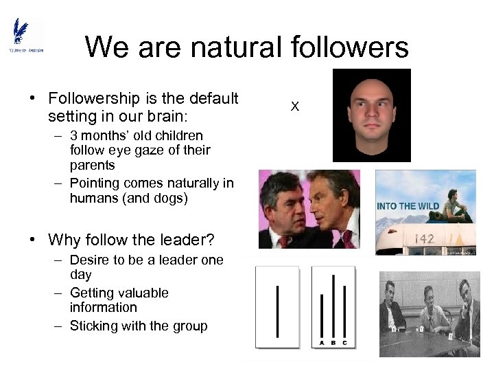We are natural followers • Followership is the default setting in our brain: –