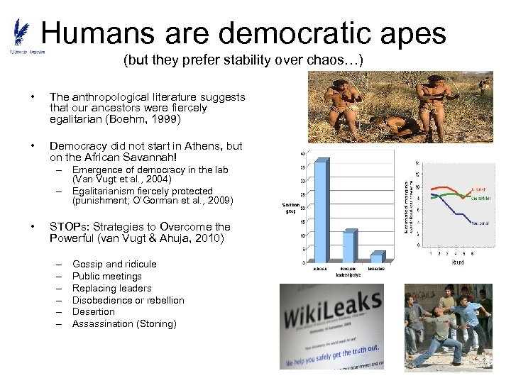 Humans are democratic apes (but they prefer stability over chaos…) • The anthropological literature