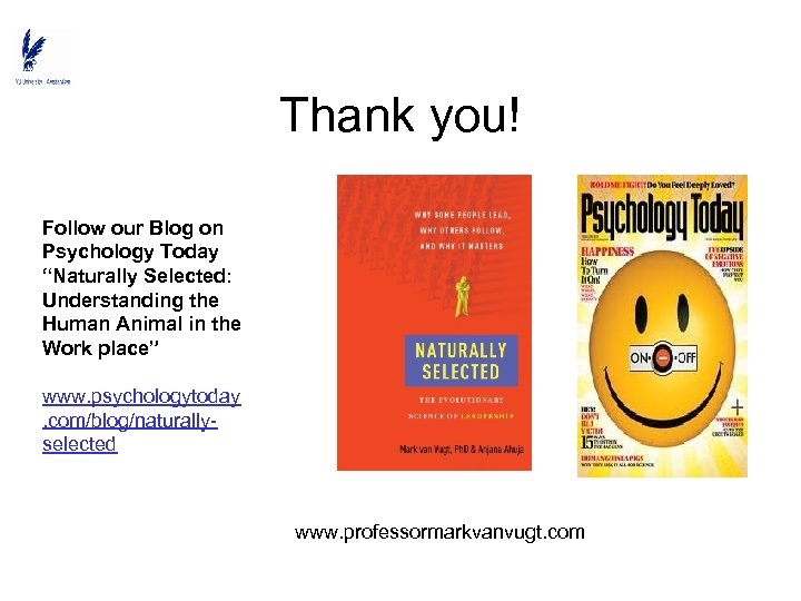 Thank you! Follow our Blog on Psychology Today “Naturally Selected: Understanding the Human Animal