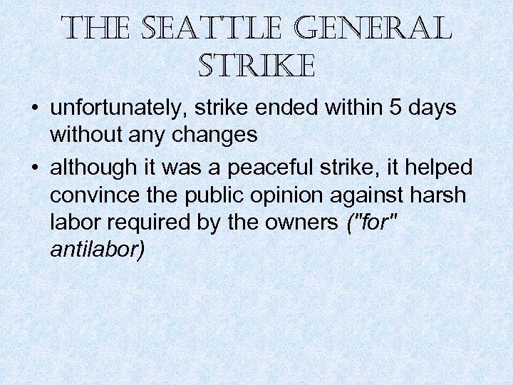 the seattle general strike • unfortunately, strike ended within 5 days without any changes