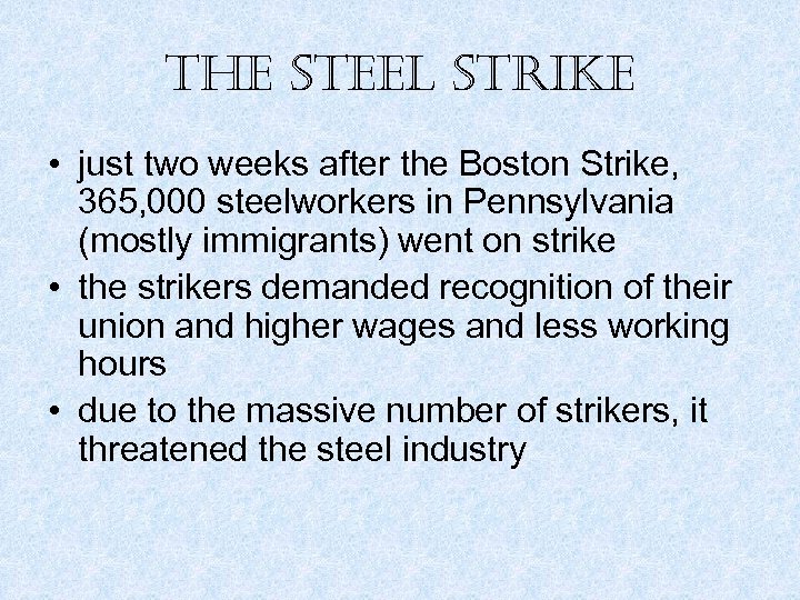 the steel strike • just two weeks after the Boston Strike, 365, 000 steelworkers