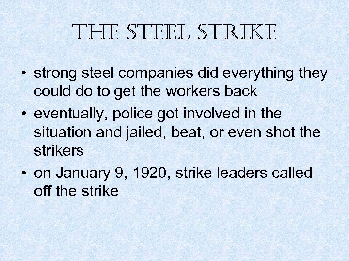 the steel strike • strong steel companies did everything they could do to get