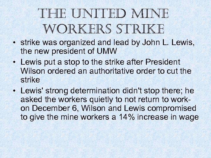 the united mine workers strike • strike was organized and lead by John L.