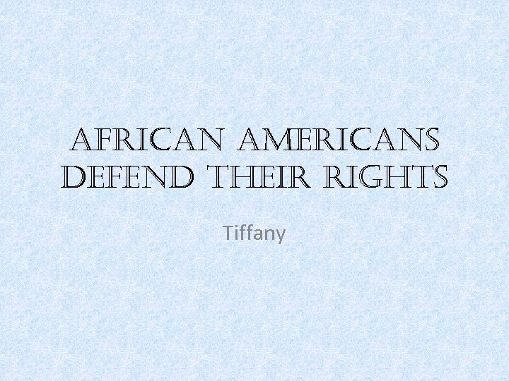 african americans defend their rights Tiffany 