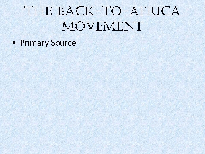 the back-to-africa movement • Primary Source 