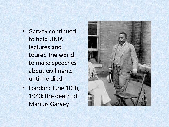  • Garvey continued to hold UNIA lectures and toured the world to make