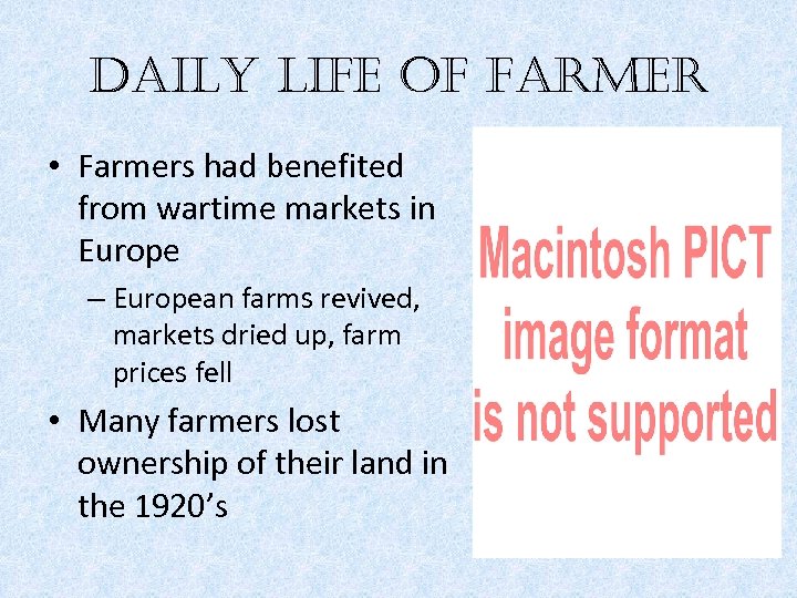 daily life of farmer • Farmers had benefited from wartime markets in Europe –