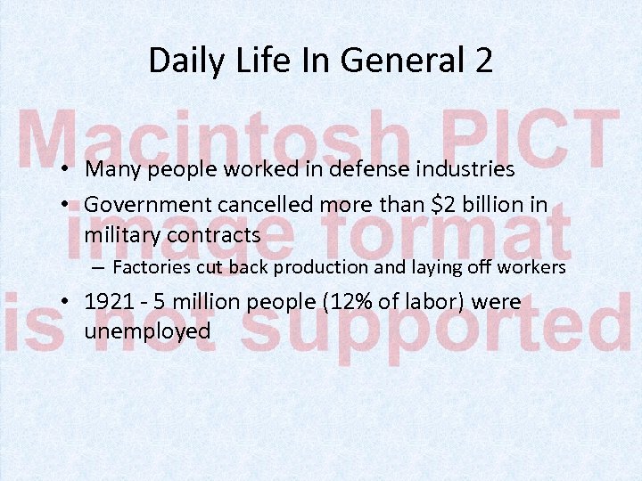 Daily Life In General 2 • Many people worked in defense industries • Government