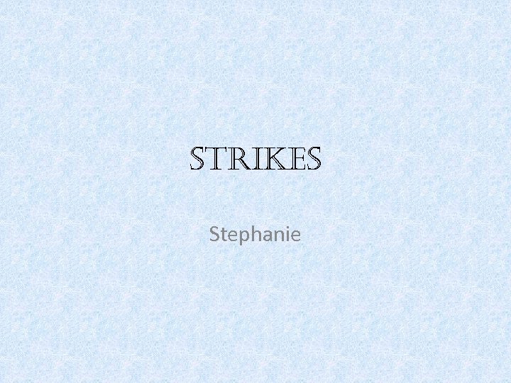 strikes Stephanie 