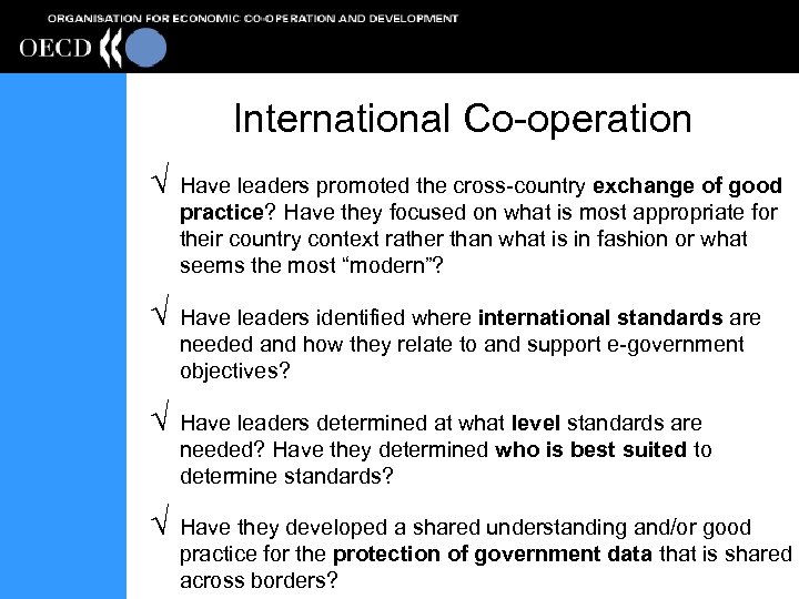 International Co-operation Ö Ö Have leaders promoted the cross-country exchange of good practice? Have