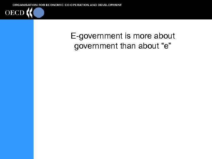 E-government is more about government than about “e” 