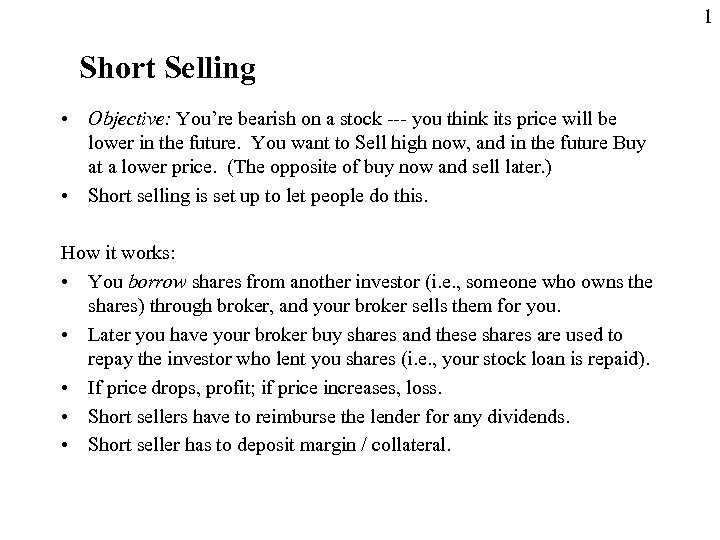1 Short Selling • Objective: You’re bearish on a stock --- you think its