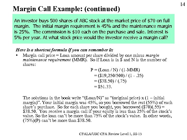 Margin Call Example: (continued) An investor buys 500 shares of ABC stock at the
