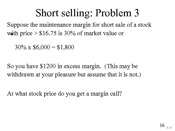 Short selling: Problem 3 Suppose the maintenance margin for short sale of a stock