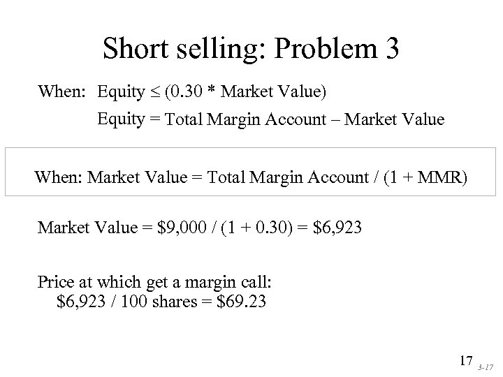 Short selling: Problem 3 When: Equity (0. 30 * Market Value) Equity = Total