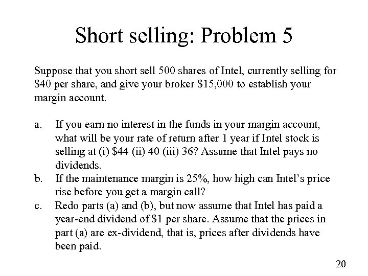 Short selling: Problem 5 Suppose that you short sell 500 shares of Intel, currently