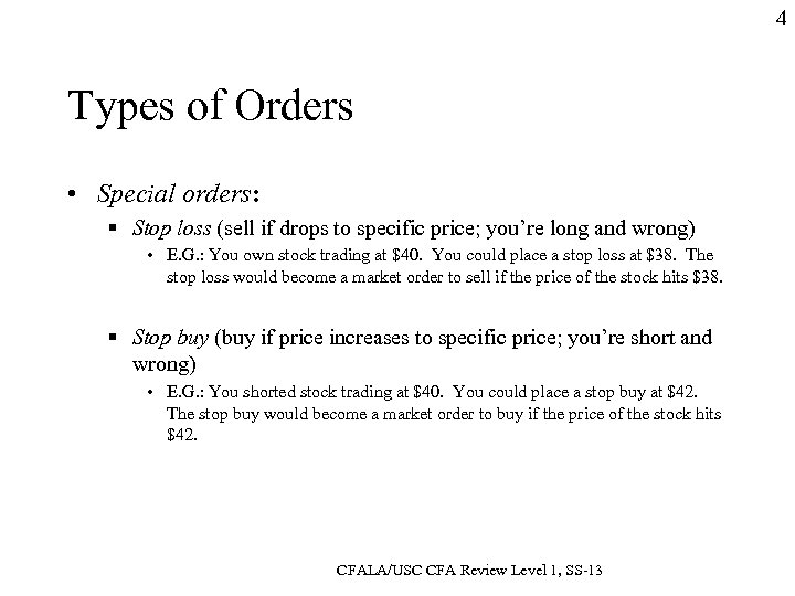 4 Types of Orders • Special orders: § Stop loss (sell if drops to