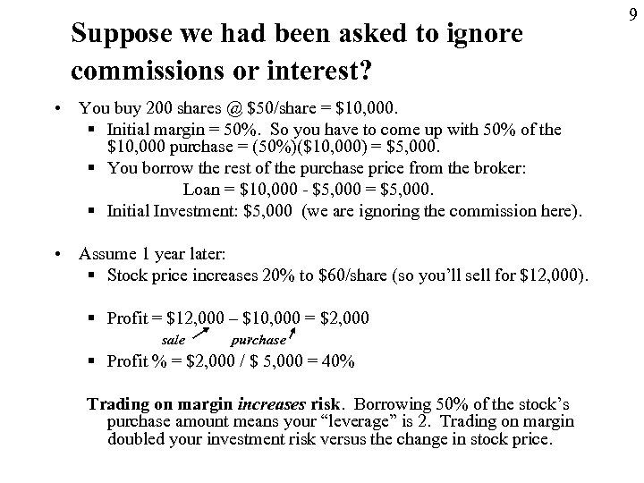 Suppose we had been asked to ignore commissions or interest? • You buy 200