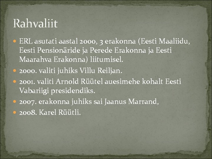 Rahvaliit ERL asutati aastal 2000, 3 erakonna (Eesti Maaliidu, Eesti Pensionäride ja Perede Erakonna