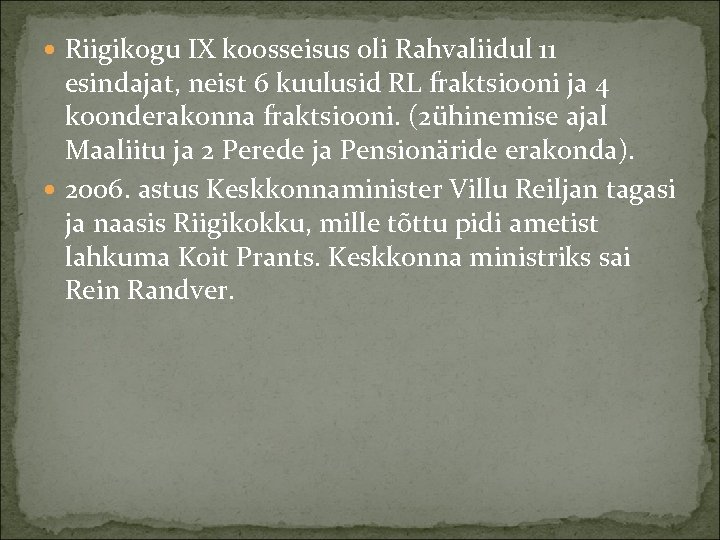  Riigikogu IX koosseisus oli Rahvaliidul 11 esindajat, neist 6 kuulusid RL fraktsiooni ja