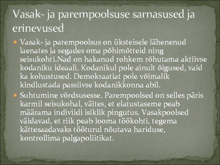 Vasak ja parempoolsuse sarnasused ja erinevused Vasak ja parempoolsus on üksteisele lähenenud laenates ja