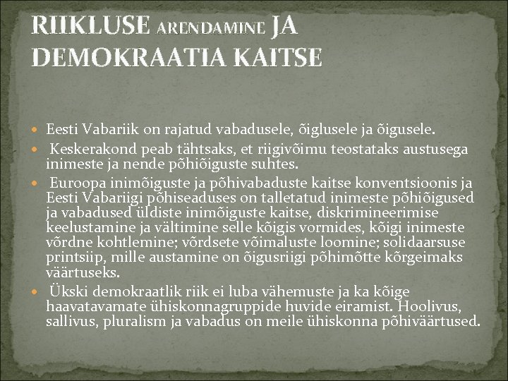 RIIKLUSE ARENDAMINE JA DEMOKRAATIA KAITSE Eesti Vabariik on rajatud vabadusele, õiglusele ja õigusele. Keskerakond