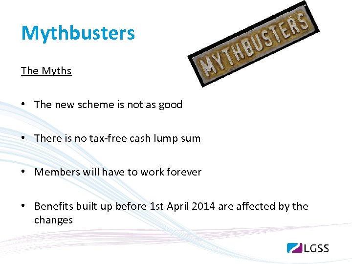 Mythbusters The Myths • The new scheme is not as good • There is