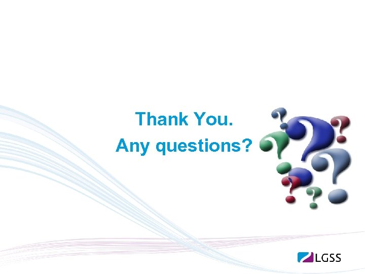 Thank You. Any questions? 