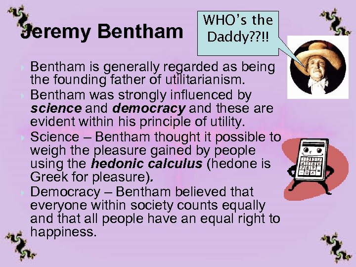 Jeremy Bentham WHO’s the Daddy? ? !! Bentham is generally regarded as being the