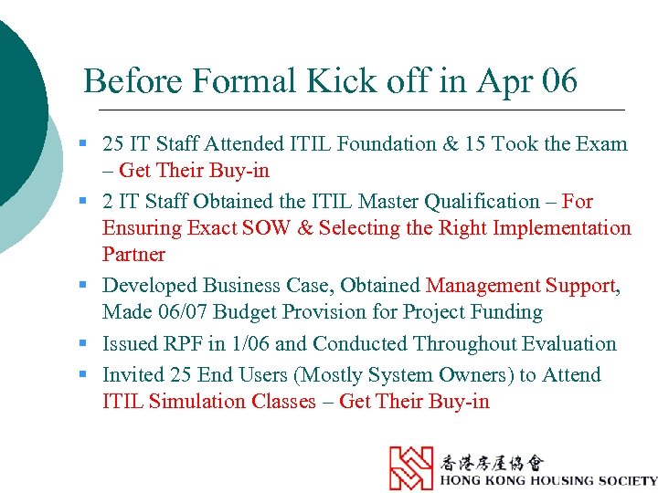 Before Formal Kick off in Apr 06 § 25 IT Staff Attended ITIL Foundation