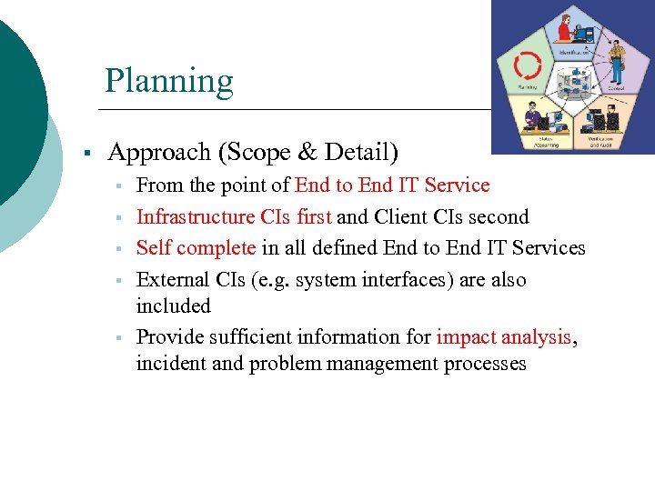 Planning § Approach (Scope & Detail) § § § From the point of End
