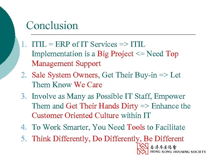 Conclusion 1. ITIL = ERP of IT Services => ITIL Implementation is a Big