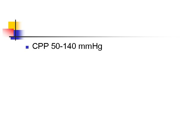 n CPP 50 -140 mm. Hg 