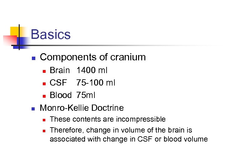 Basics n Components of cranium n Brain 1400 ml n CSF 75 -100 ml